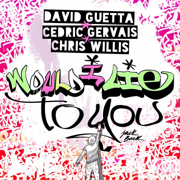 david_guetta___cedric_gervais___chris_willis_-_would_i_lie_to_you